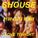 Shouse - Love Tonight (Eyup Celik Remix)