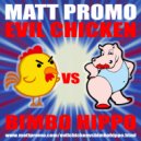 MATT PROMO - Evil Chicken vs Bimbo Hippo