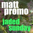 MATT PROMO - Jaded Sunday
