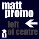 MATT PROMO - Left Of Centre 01 (DJ Mix)