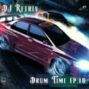 DJ Retriv - Drum Time ep. 18 ()