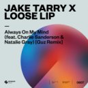 Jake Tarry & Loose Lip Ft. Charlie Sanderson & Natalie Gray - Always On My Mind