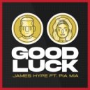 James Hype Ft. Pia Mia - Good Luck