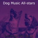 Dog Music All-stars - Opulent Saxophone Bossa Nova - Vibe for Sleepy Dogs ()