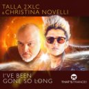 Talla 2XLC & Cristina Novelli - I've Been Gone So Long