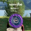 sEEn Vybe - No Fish