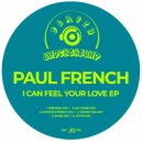Paul French - I Can Feel Your Love