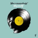 Shermanology - Shonuff