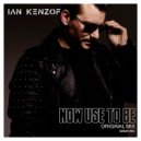 Ian Kenzof - Now use to be