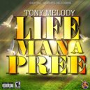Tony Melody - Life Man A Pree