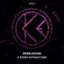 RebelNoise - A Story Without End