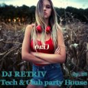DJ Retriv - Tech & Club party House ep. 28 ()