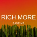RICH MORE - Save Me