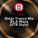 DJ Andjey - Relax Trance Mix By A-Mase