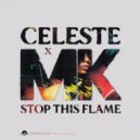 Celeste x MK - Stop This Flame