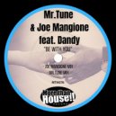 Mr.Tune & Joe Mangione Ft. Dandy - Be With You