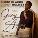 Shino Blackk & Corey Holmes Ft. Gary Adams - Good Love