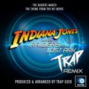 Trap Geek - The Raiders March Indiana Jones Theme (From Indiana Jones And The Raiders Of The Lost Ark