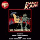 Danny Kane Ft. Jack Tyson Charles - We Come In Peace