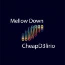 CheapD3lirio - Mellow Down