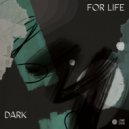 For Life - Dark
