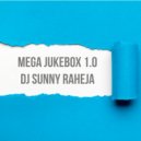 DJ Sunny Raheja & Dj Avi & Dj Kraze - Mega Jukebox 1.0