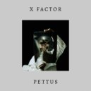 Pettus - X Factor