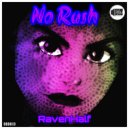 RavenHalf - No Rush