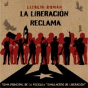 Lizbeth Roman - La Liberación Reclama