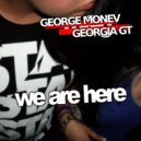 George Monev & Georgia GT - We Are Here
