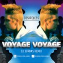 Desireless - Voyage Voyage (Dj Jurbas Remix)