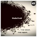 MaDaTraH - The Drop