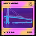 VITTAL - Nothing