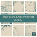 Migel Gloria & OSCAR SANCHEZ - Subtetly