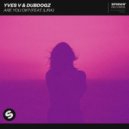 Yves V & DubDogz Ft. ILIRA - Are You OK?