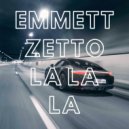 Emmett Zetto - La la La