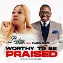 Belisa John & Evans Ogboi - Worthy To Be Praised (feat. Evans Ogboi)
