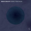 Disco Chillio - Cosmic Canchales