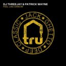 DJ Threejay & Patrick Wayne - Feel Like Dancin'