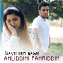 Ahliddini Fahriddin - Dasti uro nagir
