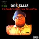 Doe Ellis - i'M Ready To Learn How To Love You