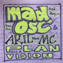 Mad Osc & Mad Hugs & Doc Os & Akil the MC - Plan And A Vision (feat. Akil the MC)
