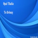 Opal Thalia - To Belong