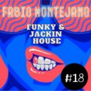 Fabio Montejano - Funky & Jackin House #18