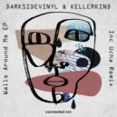 Darksidevinyl & Kellerkind - Walls Around Me