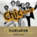 Chic - Le Freak (Flow Lab Kid Freaky Remix)