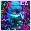 Grakk - Sup bro (Original Mix)