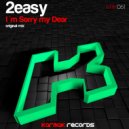 2easy - I\'m Sorry My Dear ()