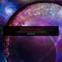 Lazerlax - Aliens ()