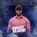 Jah Kissmen - Come Closer ()